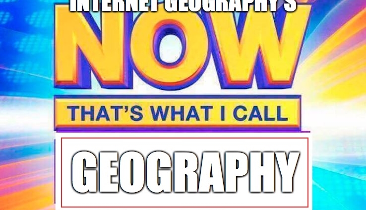 Now That's What I Call Geography