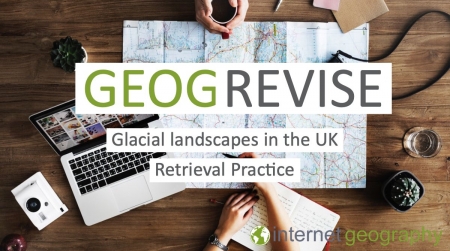 GEOGREVISE Glacial Landscapes in the UK Retrieval Practice