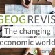 GEOGREVISE The Changing Economic World