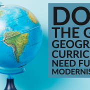 Does the GCSE Geography Curriculum need further modernisation_