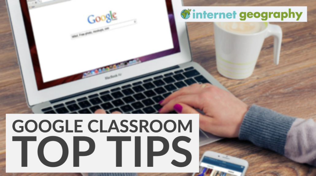 Top Tips Google Classroom