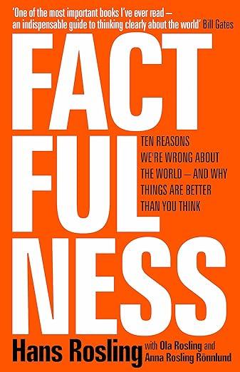 Factfulness - Ten Reasons We'Re Wrong About The World