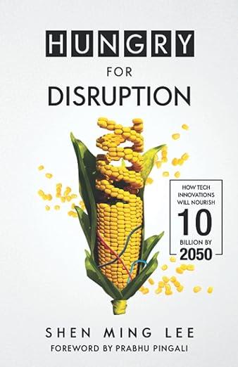 Hungry For Disruption- How Tech Innovations Will Nourish 10 Billion By 2050