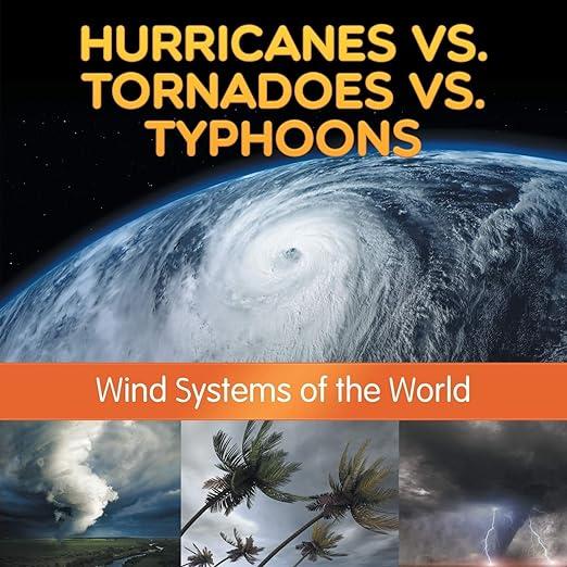 Hurricanes vs Tornadoes vs Typhoons