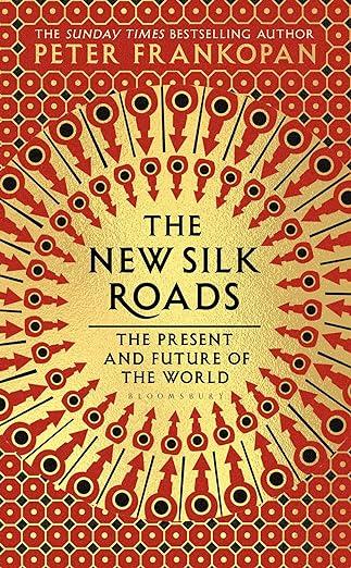 The New Silk Roads- The Present and Future of the World