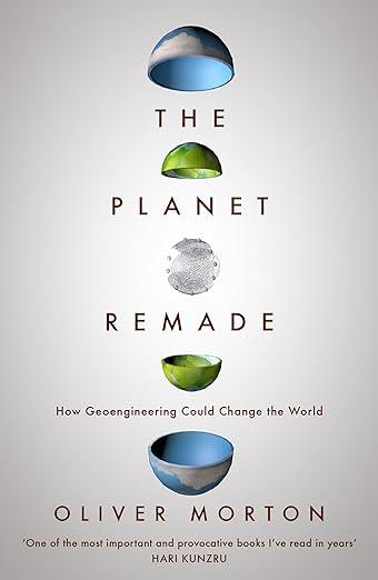 The Planet Remade- How Geoengineering Could Change the World