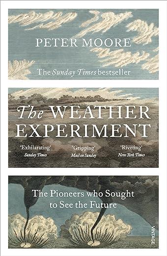 The Weather Experiment- The Pioneers who Sought to see the Future