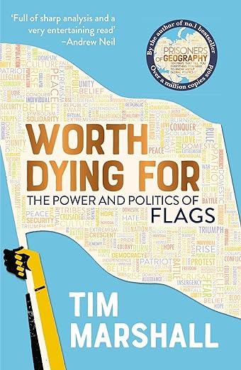 Worth Dying For- The Power and Politics of Flags
