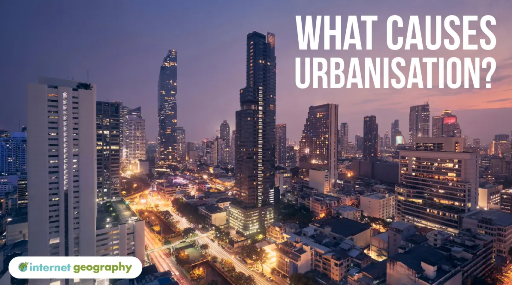 What causes urbanisation?