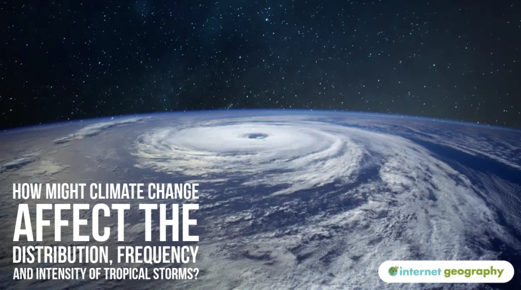How might climate change affect the distribution, frequency and intensity of tropical storms?