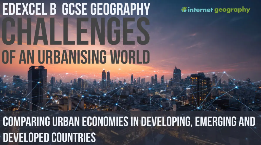 Edexcel B Comparing Urban Economies in Developing, Emerging and Developed Countries