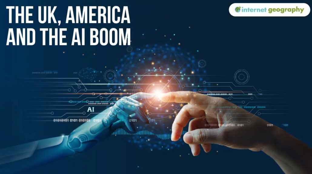 Geography in the News The UK, America and the AI Boom