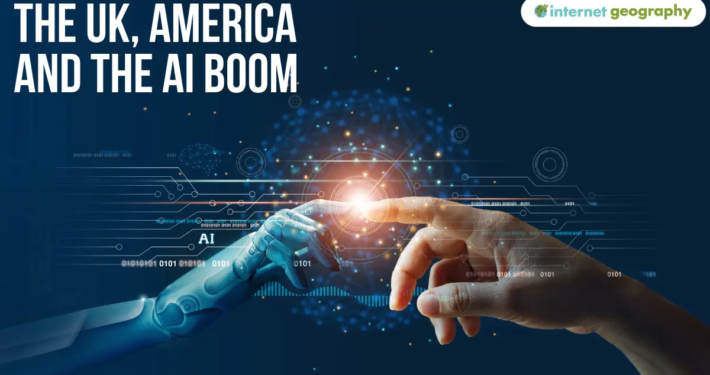Geography in the News The UK, America and the AI Boom