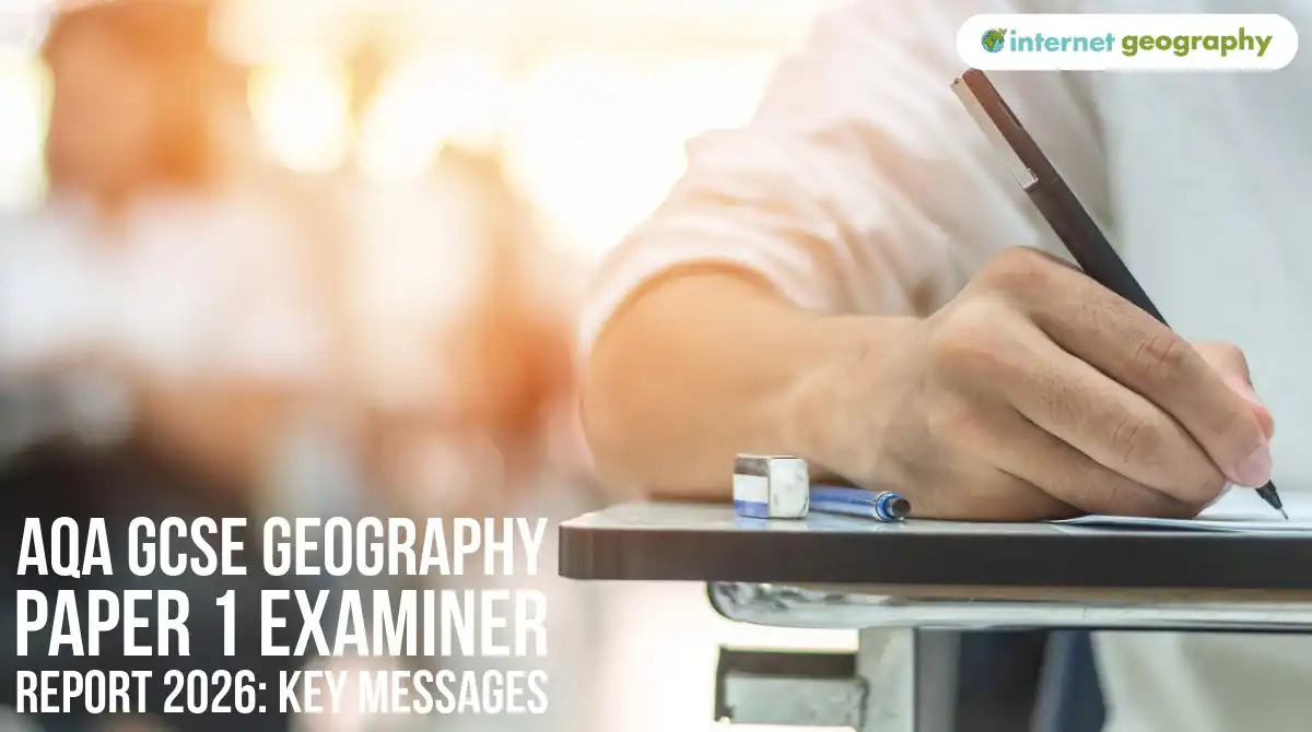 AQA GCSE Geography Paper 1 Examiner Report 2026 Key Messages AQA GCSE Geography Paper 1 Examiner Report 2026 Key Messages