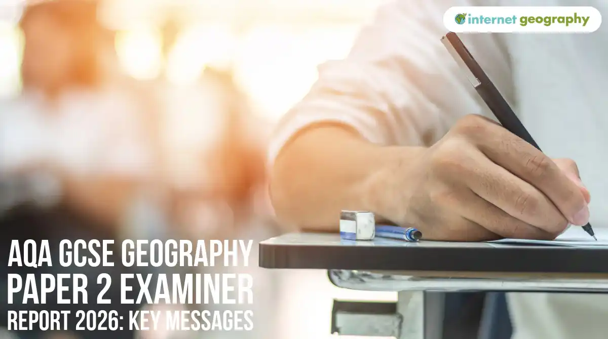 AQA GCSE Geography Paper 2 Examiner Report 2026 Key Messages AQA GCSE Geography Paper 2 Examiner Report 2026 Key Messages
