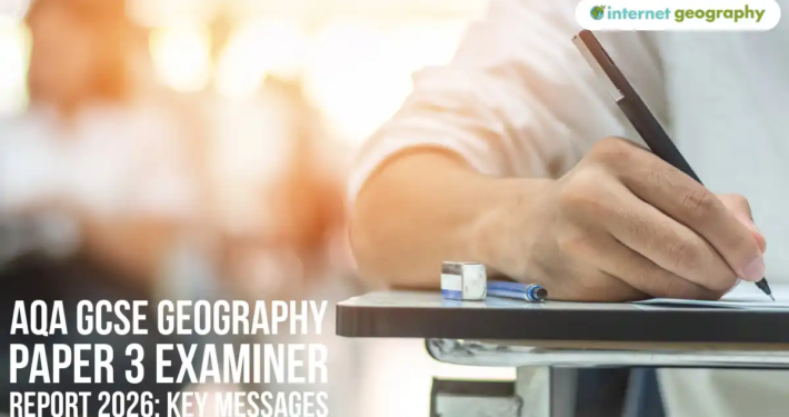 AQA GCSE Geography Paper 3 Examiner Report 2026 Key Messages